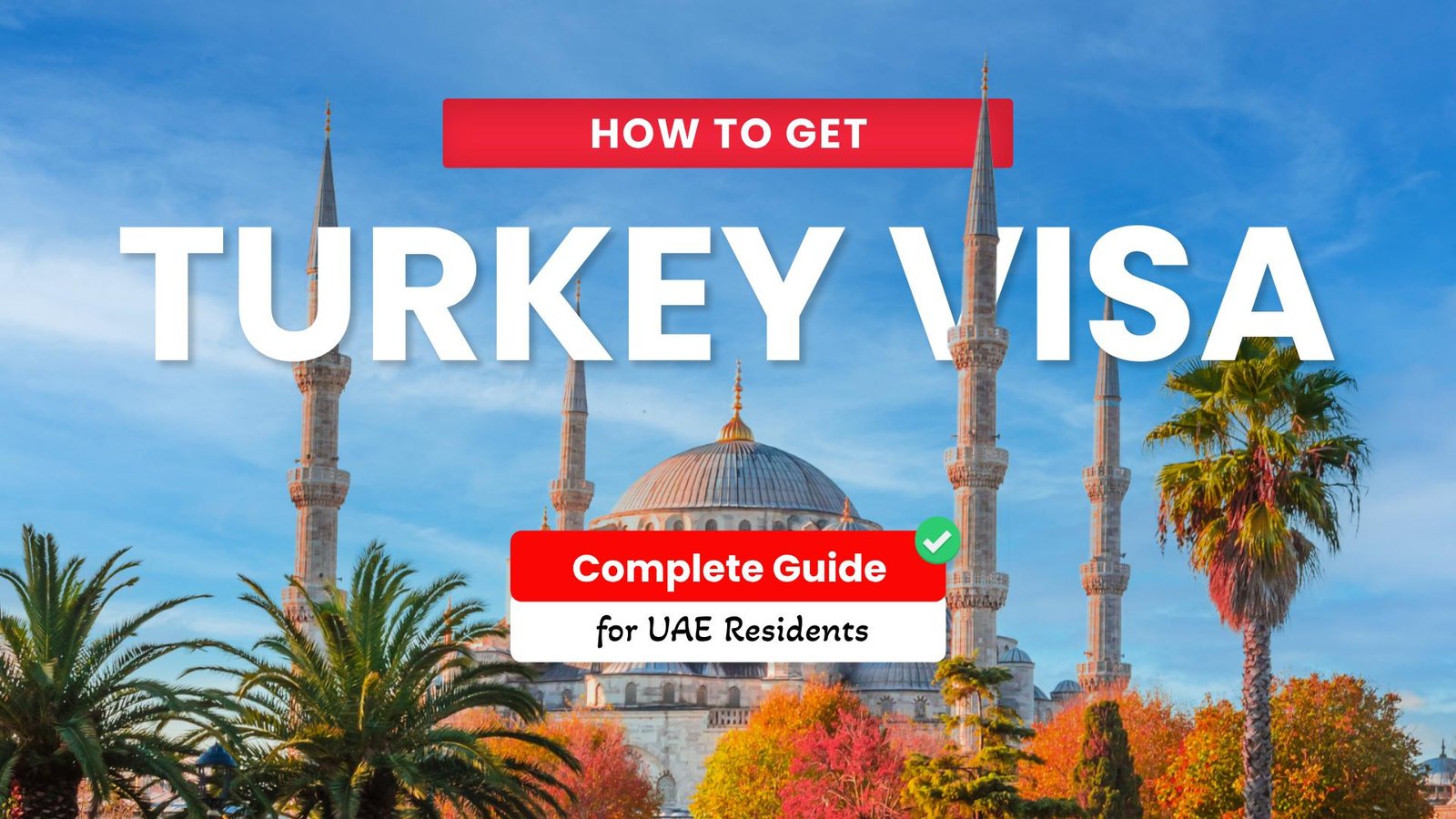 Turkey Visa from Dubai: A Complete Guide for UAE Residents