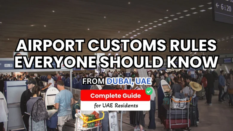 Airport Customs Rules Every UAE Resident Should Know