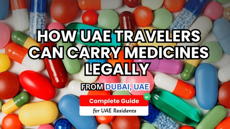 How UAE Travelers Can Carry Medicines Legally Across Borders