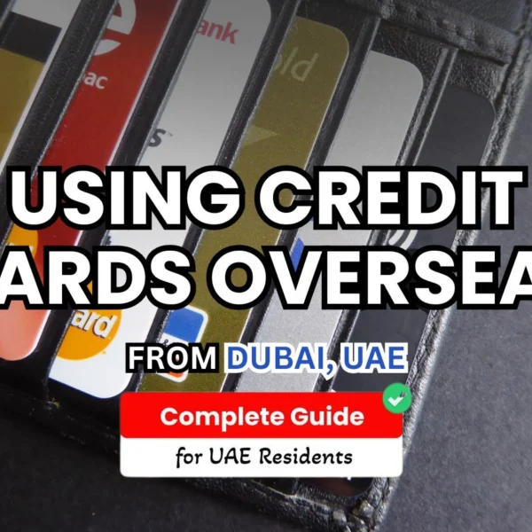 Using Credit Cards Overseas: Best Practices for UAE Travelers