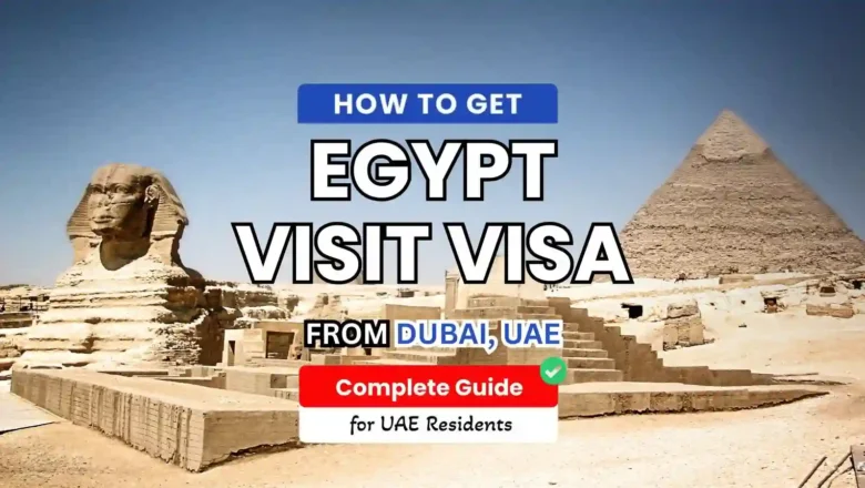 Egypt Visa Guide for UAE Residents: Requirements & Application Process