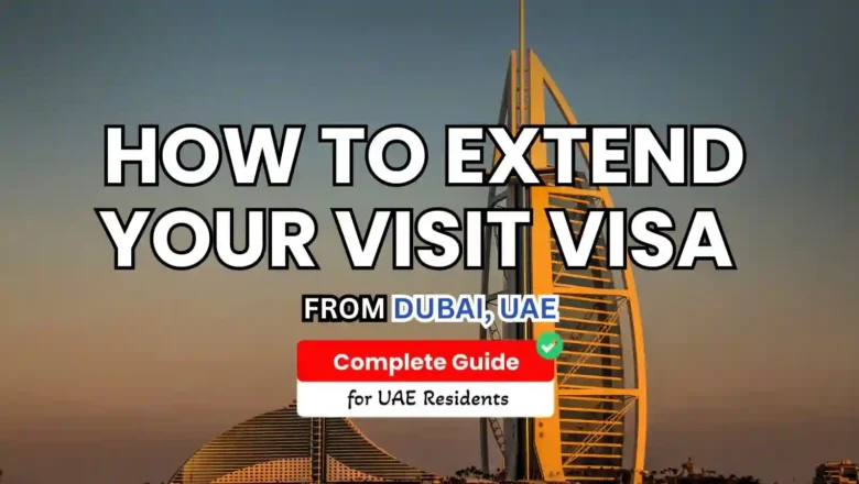 How to Extend Your Visit Visa in Dubai: Steps & Requirements