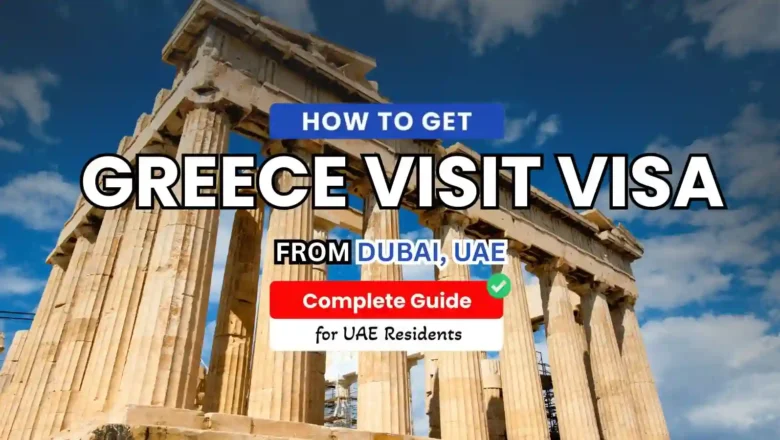 Greece Visit Visa from UAE: Requirements & How to Apply