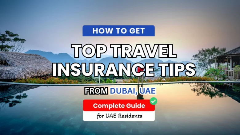 Top Travel Insurance Tips for UAE Residents Going Abroad