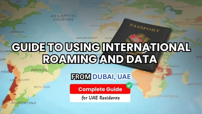 Guide to using international roaming and data for UAE tourists