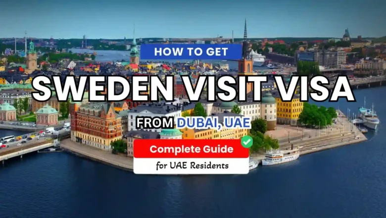 Sweden Visit Visa from UAE: Requirements & How to Apply