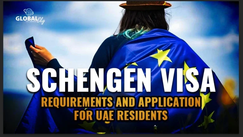 Schengen Visa Requirements for UAE Residents & How to Apply