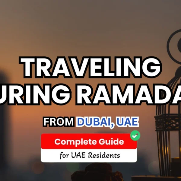 Traveling During Ramadan: Tips for UAE Muslims Abroad