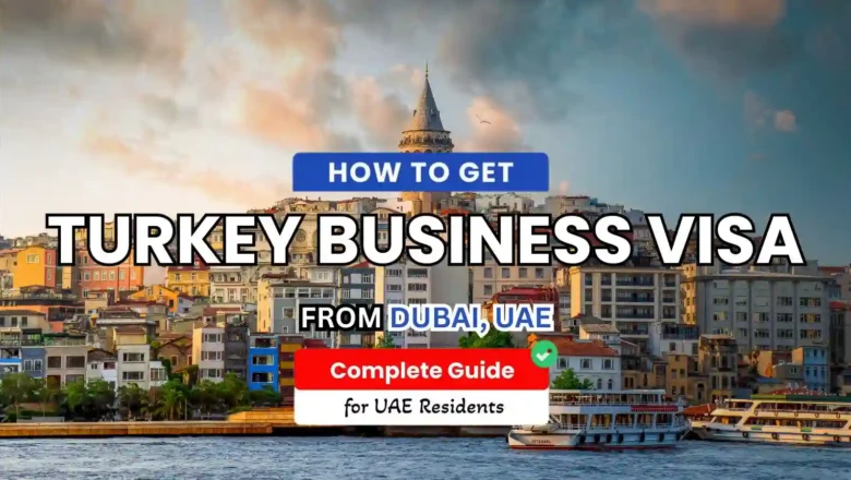 How to Apply for a Turkey Business Visa from Dubai, UAE