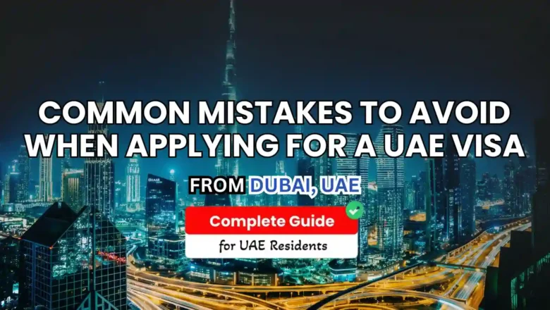 10 Common Mistakes to Avoid When Applying for a UAE Visa