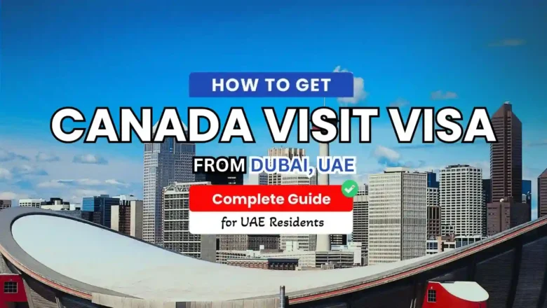Canada Visit Visa from UAE: Easy Approval Guide