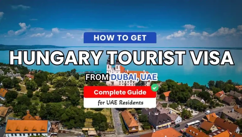 Hungary Tourist Visa from Dubai: Requirements & Application Steps