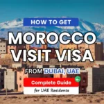Morocco Visit Visa from Dubai: Step-by-Step Application Process
