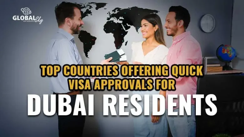 Best Countries for Dubai Residents That Offer Quick Visa Approvals