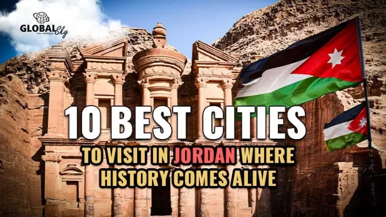 Where History Comes Alive: 10 Best Cities to Visit in Jordan