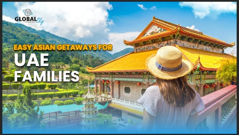Family Holidays Made Easy: Top Asian Getaways for UAE Parents and Kids