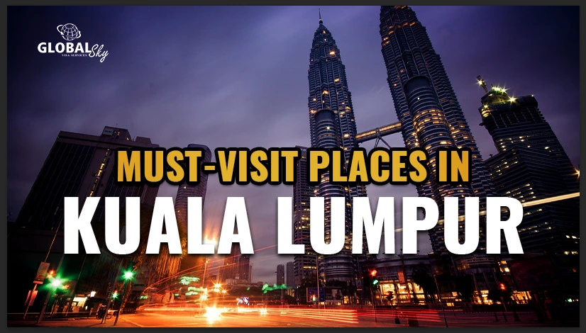 Top Places to Visit in Kuala Lumpur global sky visa