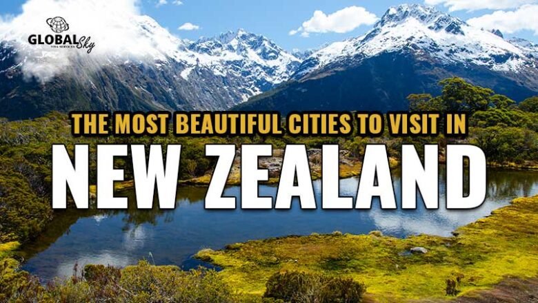 The Most Beautiful Cities You Should Visit in New Zealand