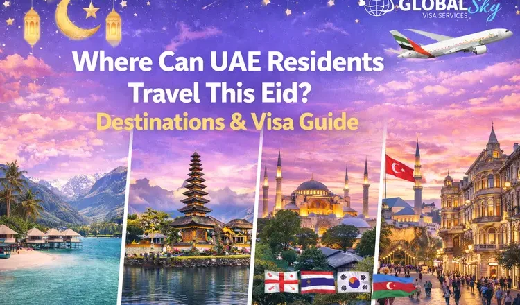 Where Can UAE Residents Travel This Eid? Destinations & Visa Guide